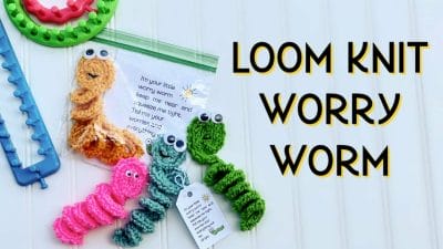Loom Knit Worry Worm - Free Pattern